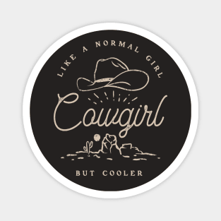 Cowgirl - Like a normal Girl but Cooler | Vintage Western Simple Retro Cowboy Cowgirl Hat Cactus Sun Canyon Southwest | Vintage Black Background Magnet